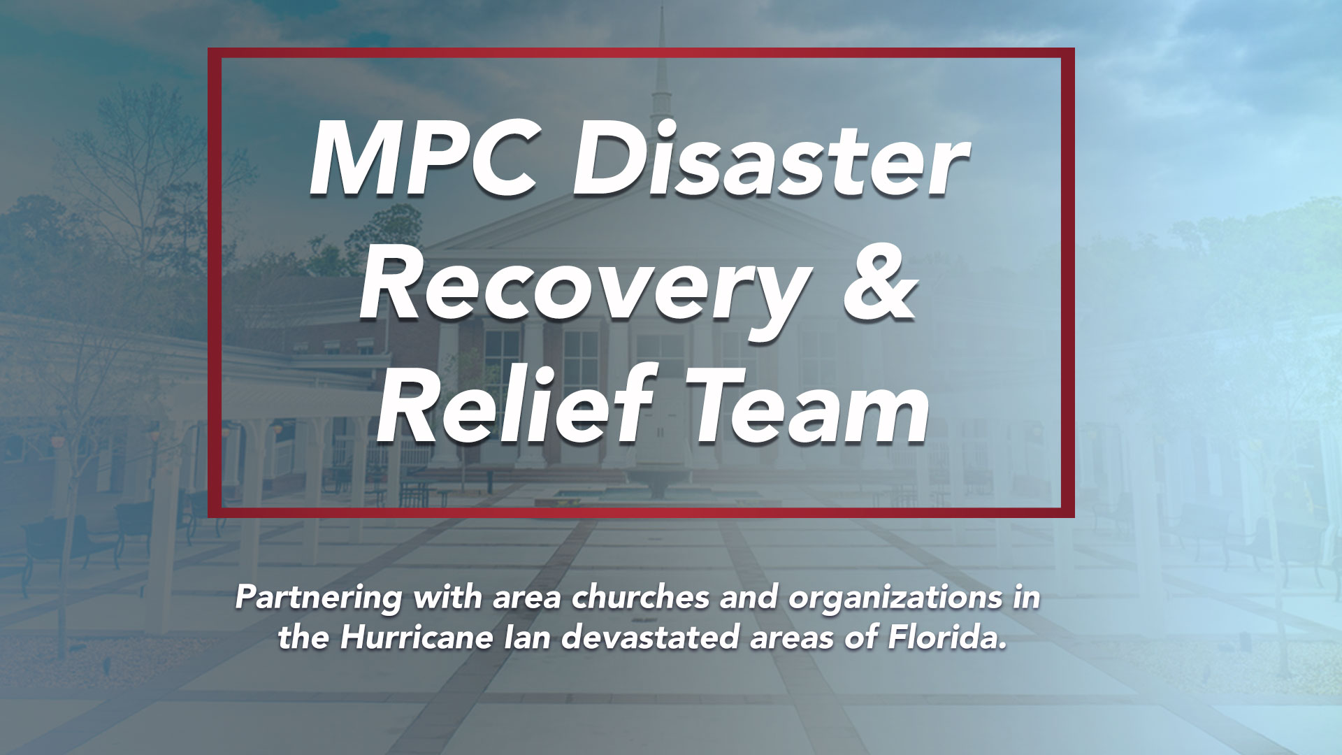 Disaster Relief & Recovery Team

MPC is partnering with a community of faith in the Hurricane Ian devastated areas.
